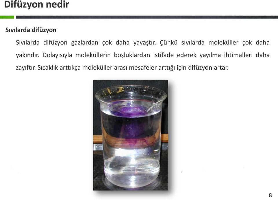 Dolayısıyla moleküllerin boşluklardan istifade ederek yayılma