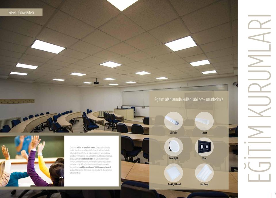 LED aydınlatma ile eğitim kurumlarında doğru aydınlatma minimum enerji ile sağlanabilmektedir.