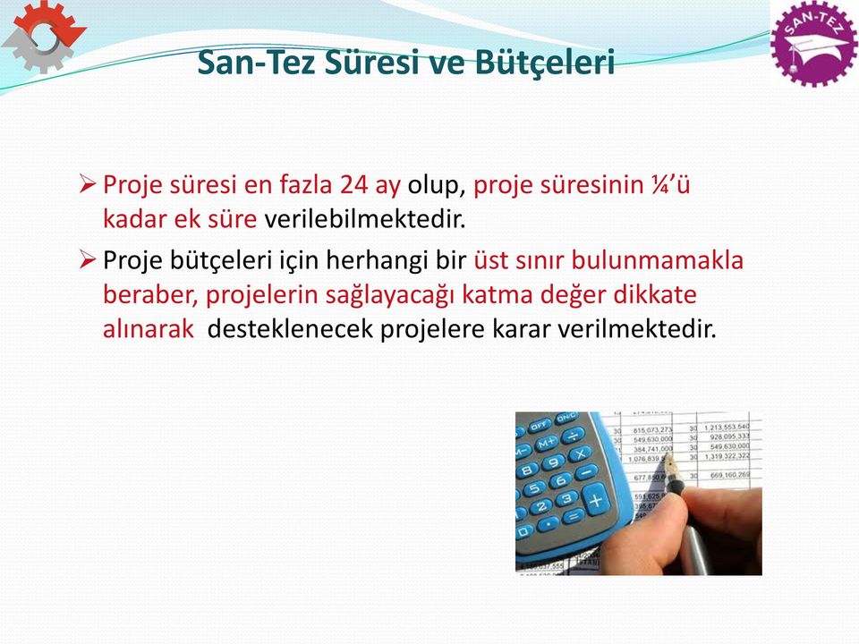 Proje bütçeleri için herhangi bir üst sınır bulunmamakla beraber,