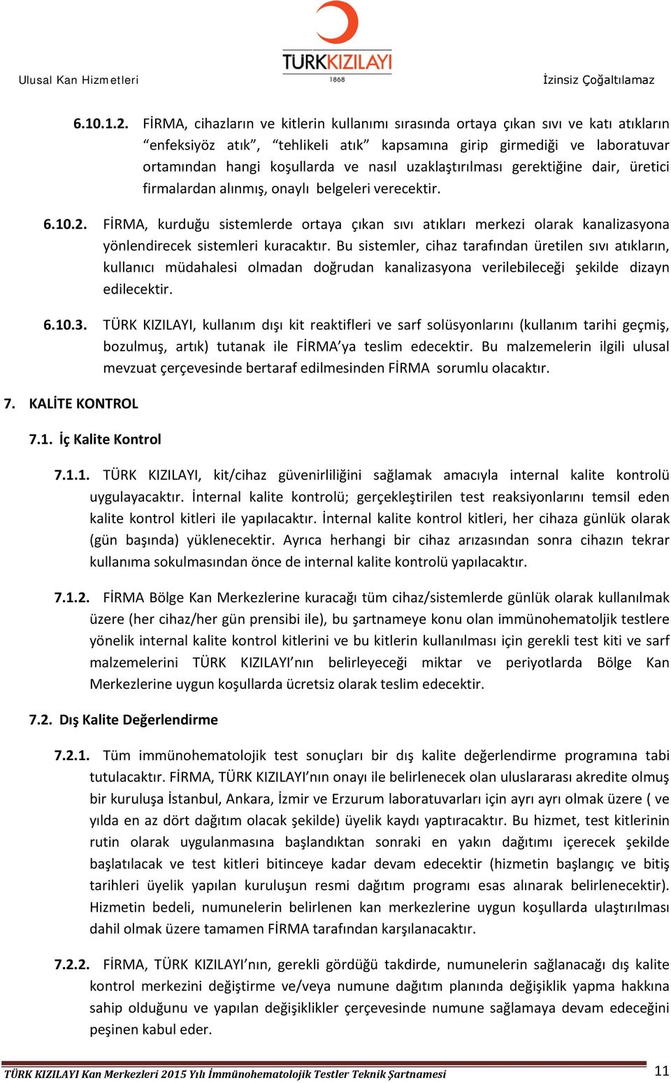 uzaklaştırılması gerektiğine dair, üretici firmalardan alınmış, onaylı belgeleri verecektir. 6.10.2.