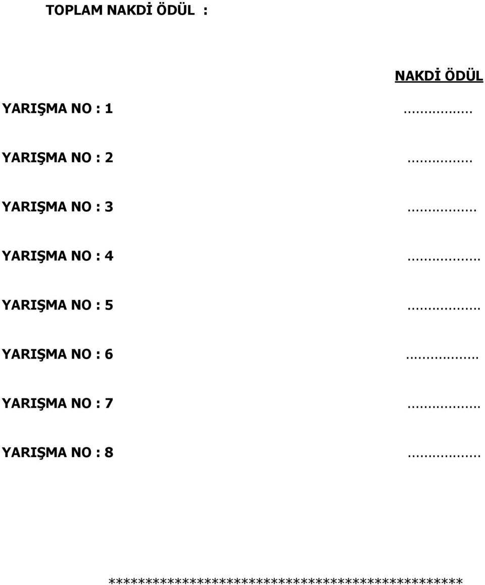 .. YARIŞMA NO : 5... YARIŞMA NO : 6... YARIŞMA NO : 7.