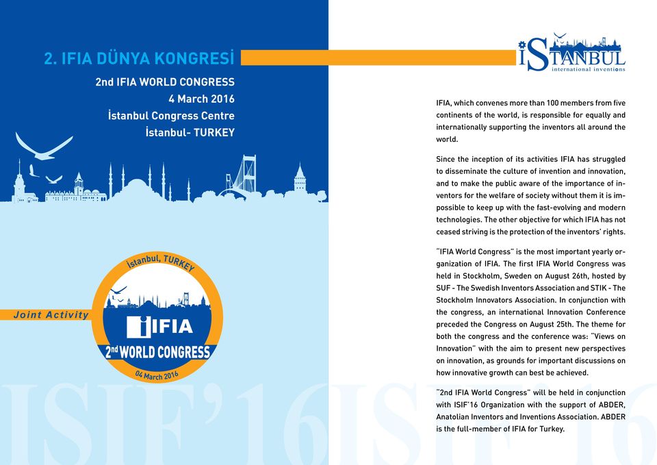 Joint Activity İstanbul, TURKEY IFIA 2 nd WORLD CONGRESS 04 March 2016 Since the inception of its activities IFIA has struggled to disseminate the culture of invention and innovation, and to make the