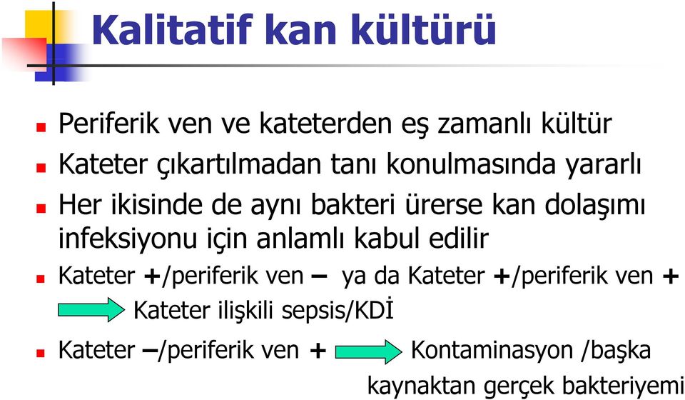 için anlamlı kabul edilir Kateter +/periferik ven ya da Kateter +/periferik ven + Kateter