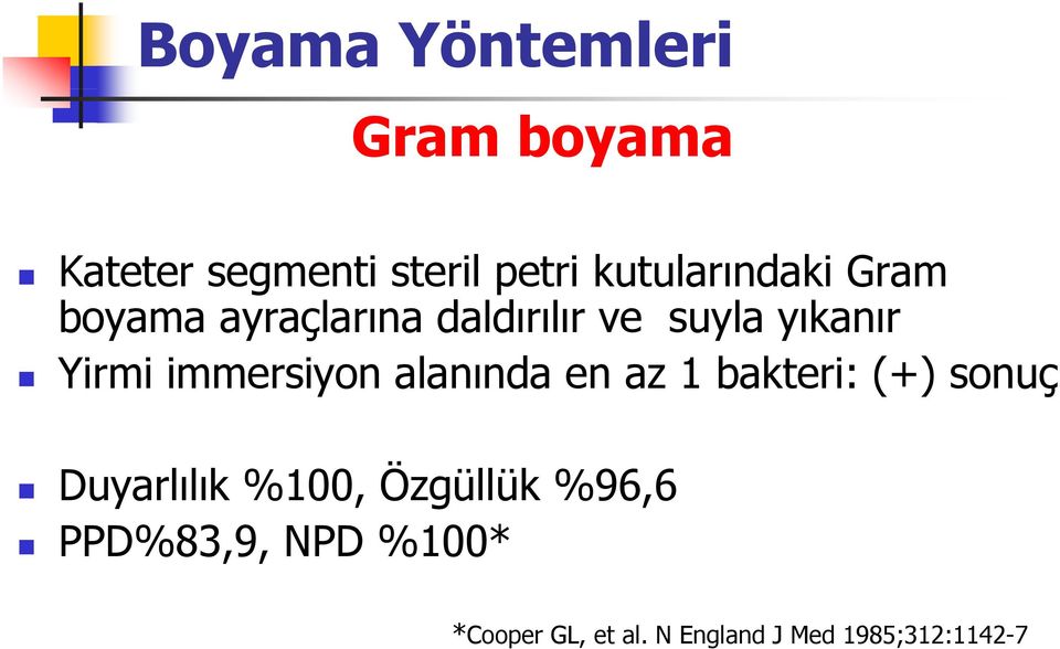 Yirmi immersiyon alanında en az 1 bakteri: (+) sonuç Duyarlılık %100,