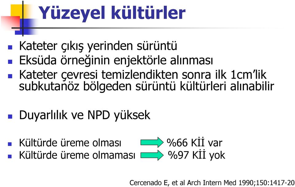 sürüntü ü kültürleri l alınabilir Duyarlılık ll ve NPD yüksek k Kültürde üreme