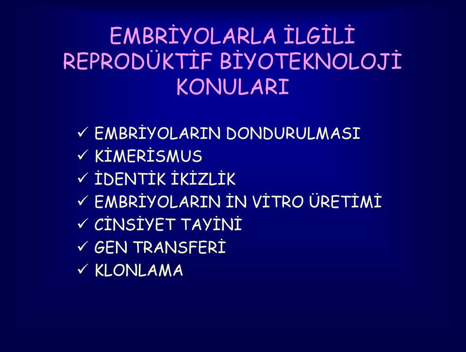 DONDURULMASI KİMERİSMUS İDENTİK İKİZLİK