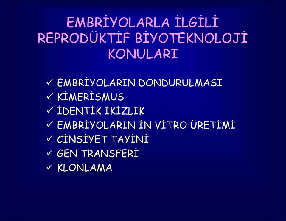 DONDURULMASI KİMERİSMUS İDENTİK İKİZLİK