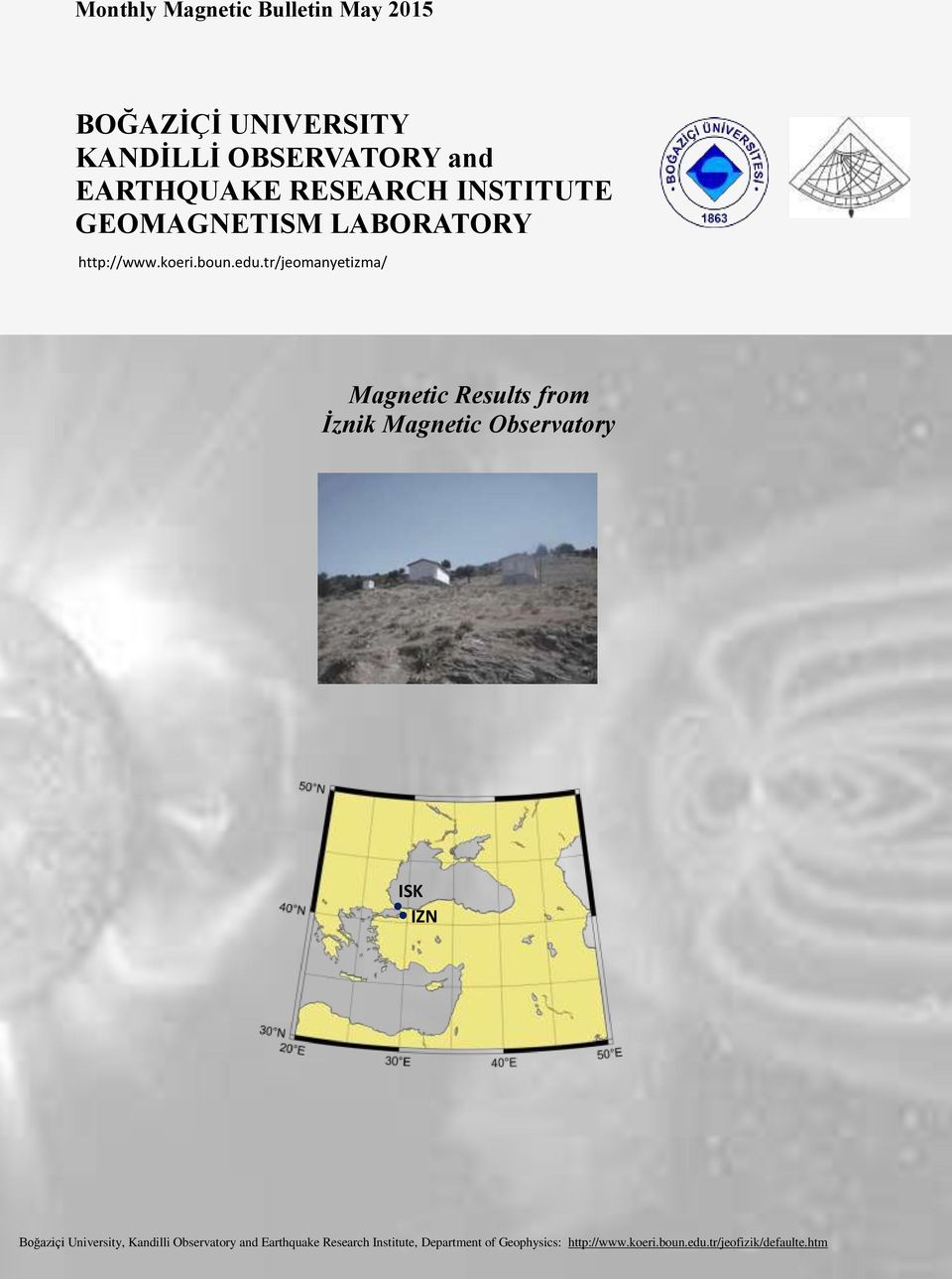 tr/jeomanyetizma/ Magnetic Results from İznik Magnetic Observatory ISK IZN Boğaziçi University,