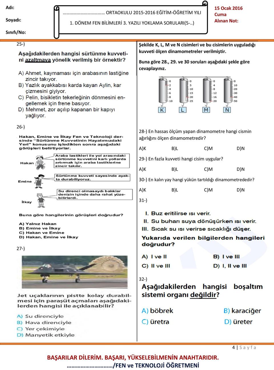 26-) 28-) En hassas ölçüm yapan dinamometre hangi cismin ağırlığını ölçen dinamometredir?