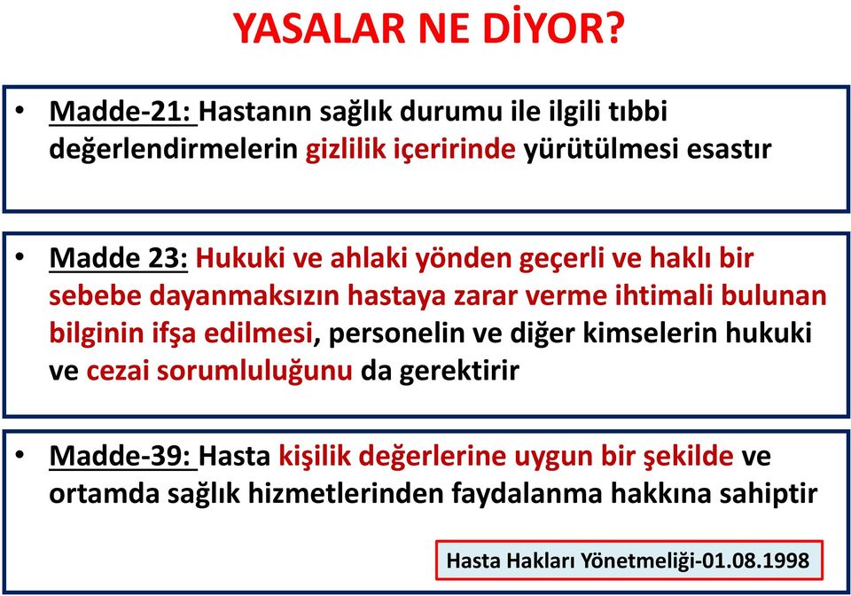 Hukuki ve ahlaki yönden geçerli ve haklı bir sebebe dayanmaksızın hastaya zarar verme ihtimali bulunan bilginin ifşa