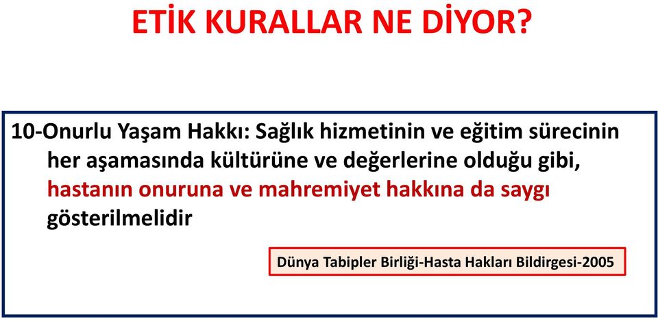 her aşamasında kültürüne ve değerlerine olduğu gibi, hastanın