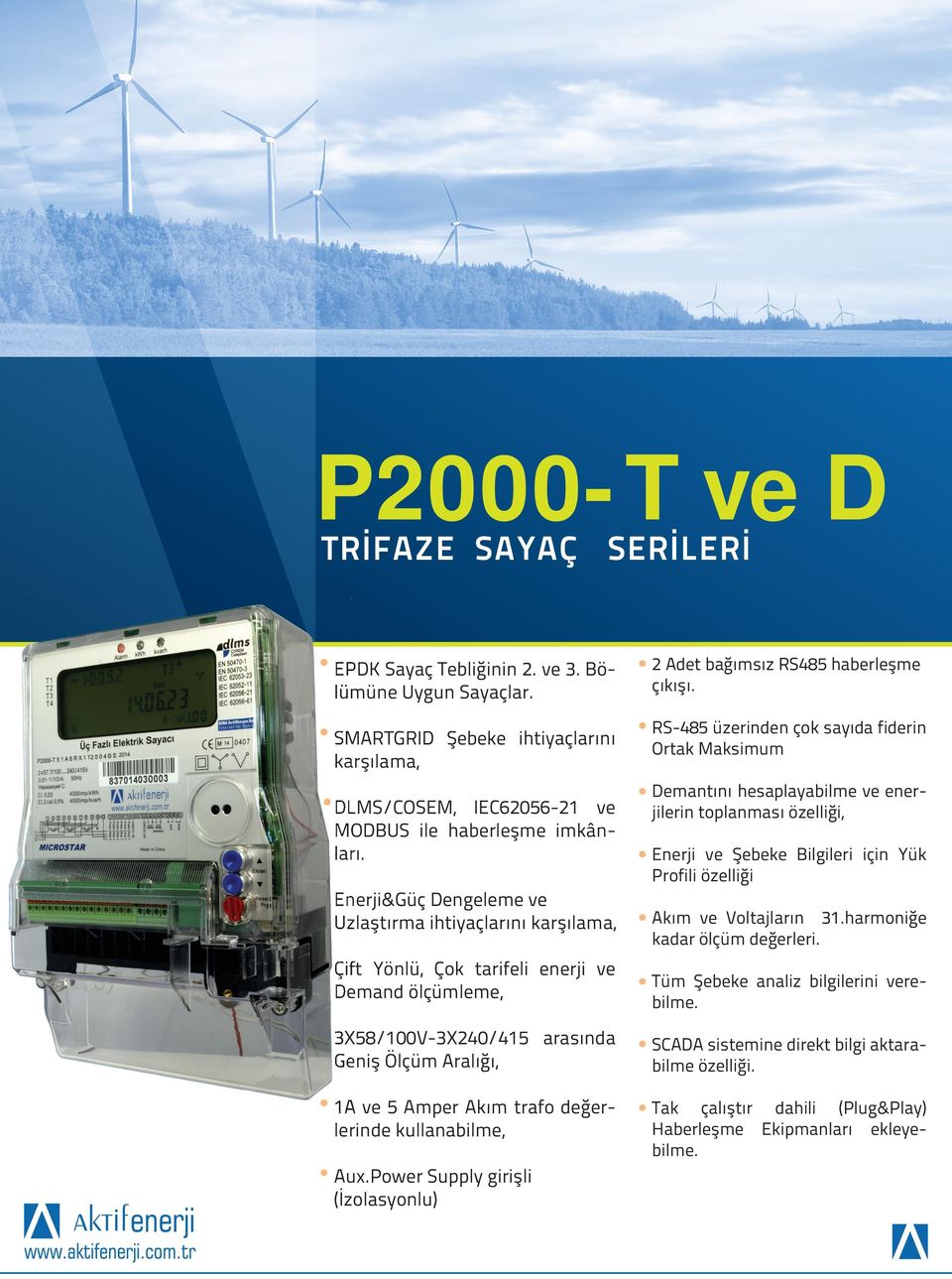 RS-485 üzerinden çok sayıda fiderin Ortak Maksimum Demantını hesaplayabilme ve enerjilerin toplanması özelliği, Enerji ve Şebeke Bilgileri için Yük Profili özelliği Akım ve Voltajların 31.