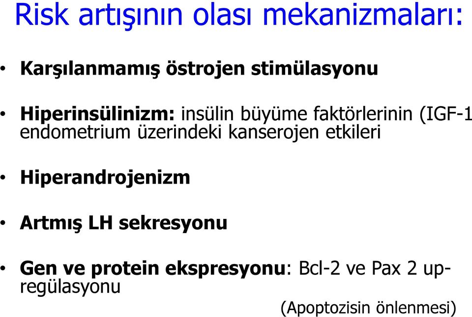 üzerindeki kanserojen etkileri Hiperandrojenizm Artmış LH sekresyonu