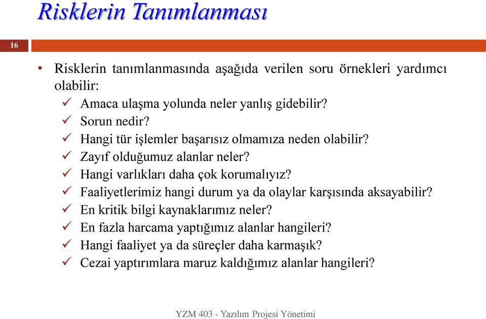 Hangi varlıkları daha çok korumalıyız? Faaliyetlerimiz hangi durum ya da olaylar karşısında aksayabilir?