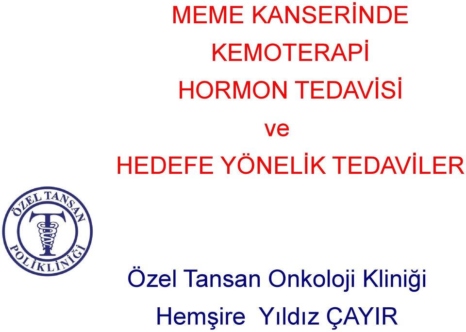 YÖNELİK TEDAVİLER Özel Tansan