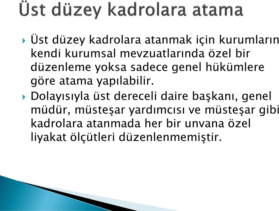 Dolayısıyla üst dereceli daire başkanı, genel müdür, müsteşar yardımcısı ve