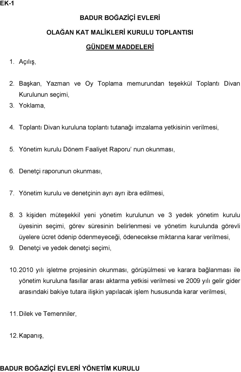 Yönetim kurulu ve denetçinin ayrı ayrı ibra edilmesi, 8.