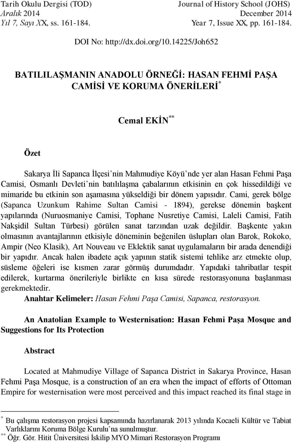 Osmanlı Devleti nin batılılaşma çabalarının etkisinin en çok hissedildiği ve mimaride bu etkinin son aşamasına yükseldiği bir dönem yapısıdır.