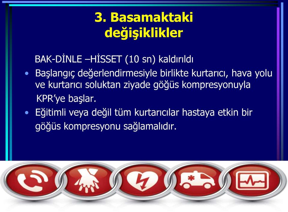 kurtarıcı soluktan ziyade göğüs kompresyonuyla KPR ye başlar.