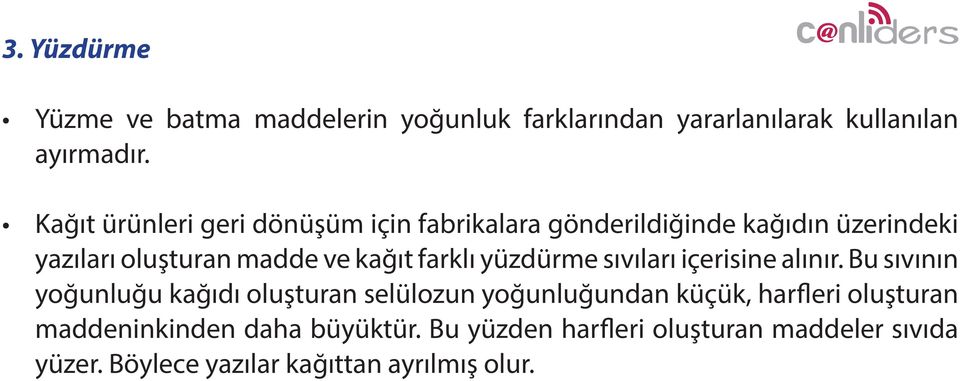 farklı yüzdürme sıvıları içerisine alınır.