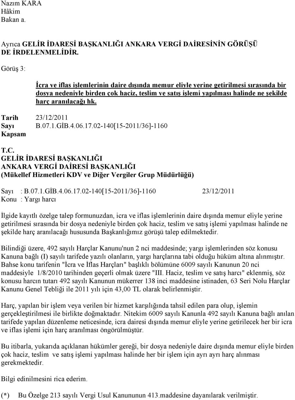 hk. Tarih 23/12/2011 Sayı B.07.1.GİB.4.06.17.02-140[15-2011/36]-1160 Kapsam T.C.