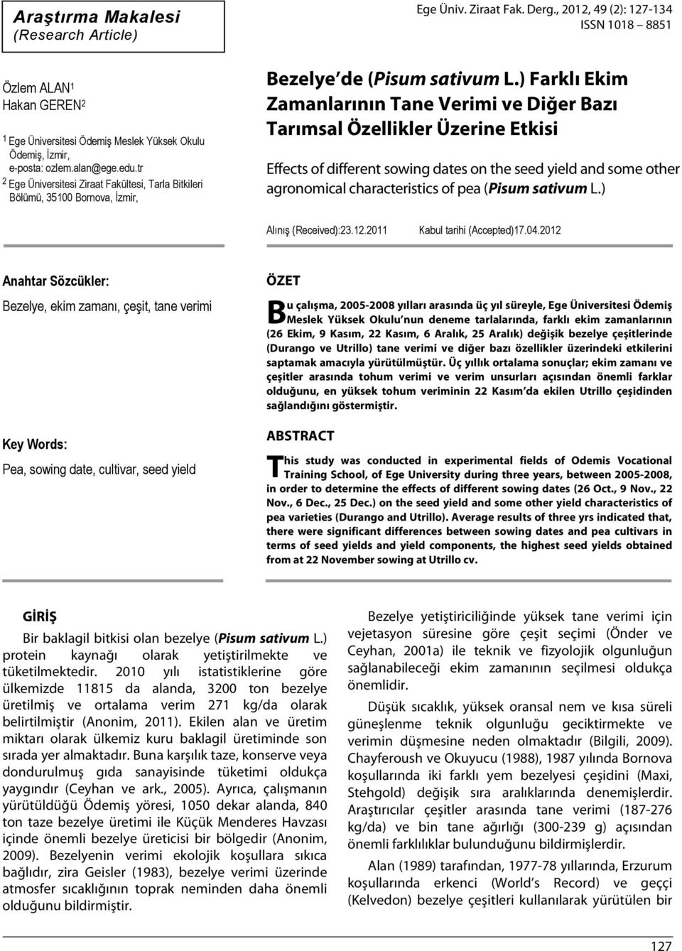 ) Farklı Ekim Zamanlarının Tane Verimi ve Diğer Bazı Tarımsal Özellikler Üzerine Etkisi Effects of different sowing dates on the seed yield and some other agronomical characteristics of pea (Pisum