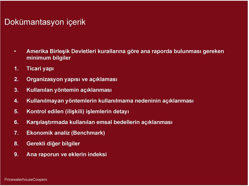 Kullanılmayan yöntemlerin kullanılmama nedeninin açıklanması 5. Kontrol edilen (ilişkili) işlemlerin detayı 6.