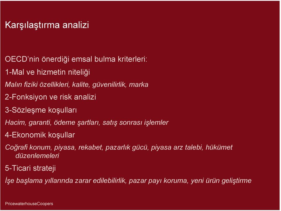 şartları, satış sonrası işlemler 4-Ekonomik koşullar Coğrafi konum, piyasa, rekabet, pazarlık gücü, piyasa arz