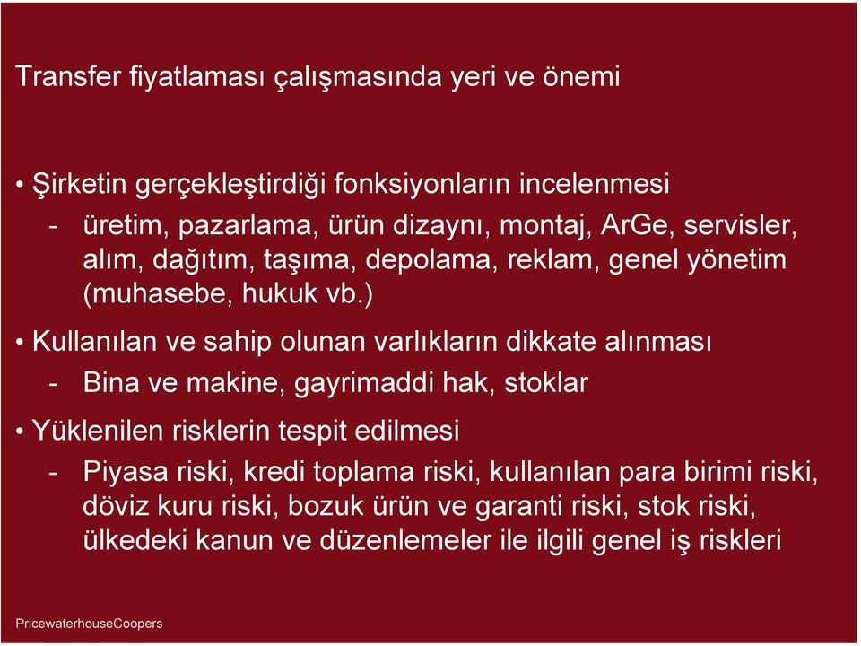 ) Kullanılan ve sahip olunan varlıkların dikkate alınması - Bina ve makine, gayrimaddi hak, stoklar Yüklenilen risklerin tespit edilmesi -