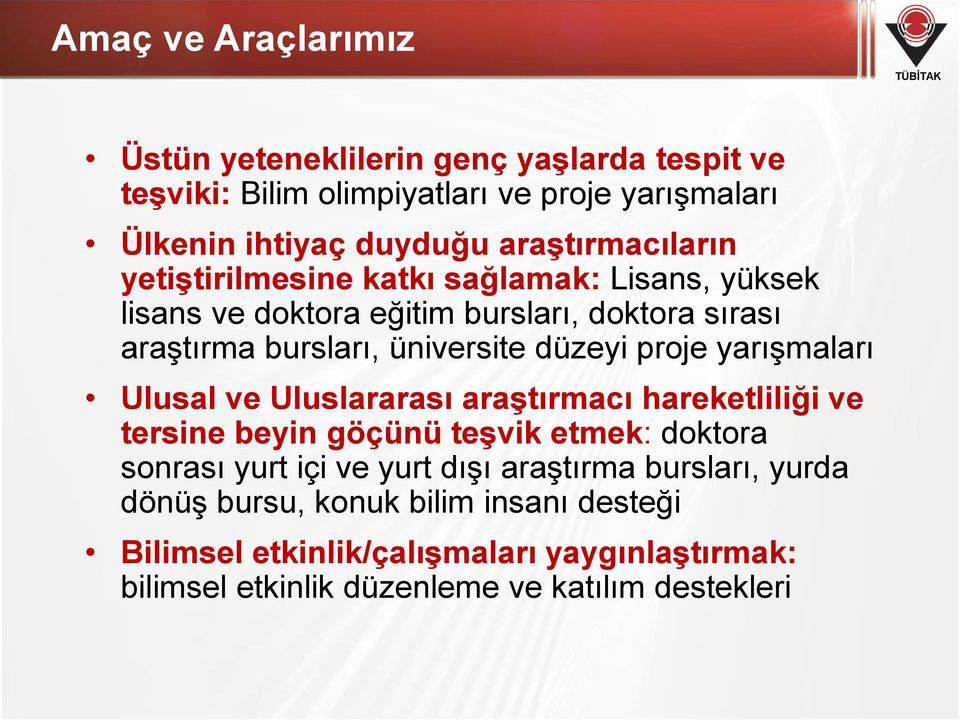 düzeyi proje yarışmaları Ulusal ve Uluslararası araştırmacı hareketliliği ve tersine beyin göçünü teşvik etmek: doktora sonrası yurt içi ve yurt dışı