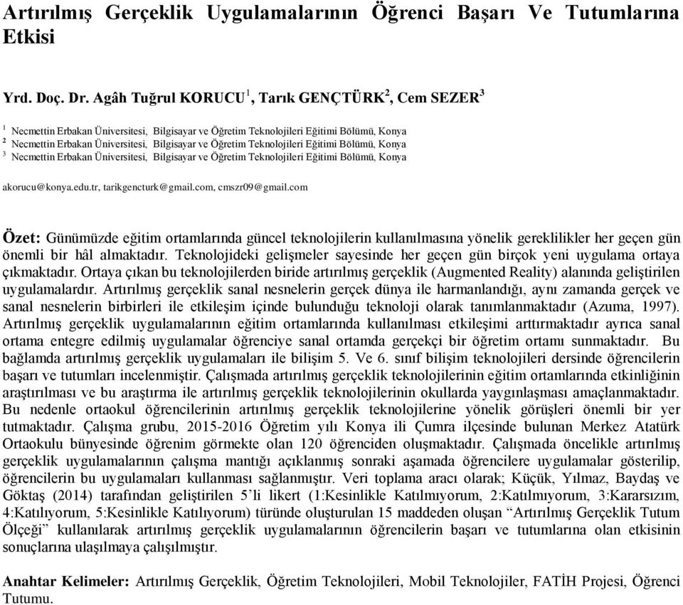 Teknolojileri Eğitimi Bölümü, Konya 3 Necmettin Erbakan Üniversitesi, Bilgisayar ve Öğretim Teknolojileri Eğitimi Bölümü, Konya akorucu@konya.edu.tr, tarikgencturk@gmail.com, cmszr09@gmail.