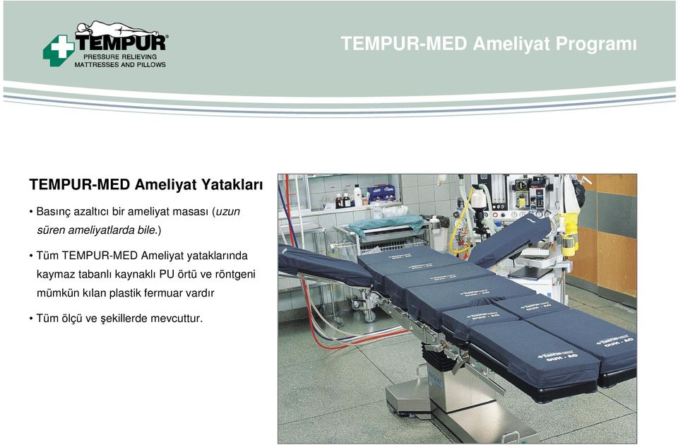 ) Tüm TEMPUR-MED Ameliyat yataklarında kaymaz tabanlı kaynaklı PU