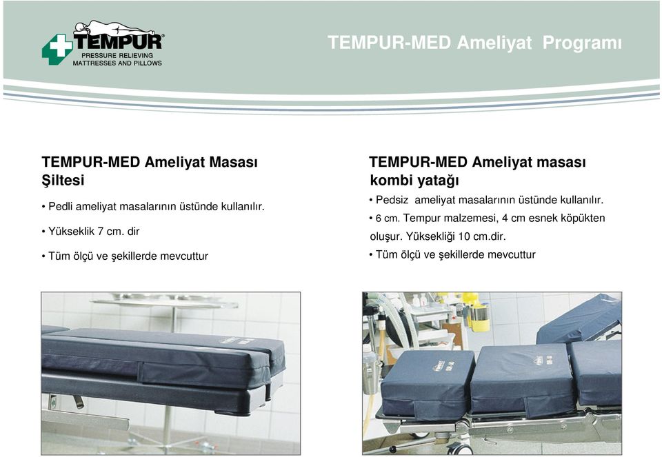 dir Tüm ölçü ve şekillerde mevcuttur TEMPUR-MED Ameliyat masası kombi yatağı Pedsiz