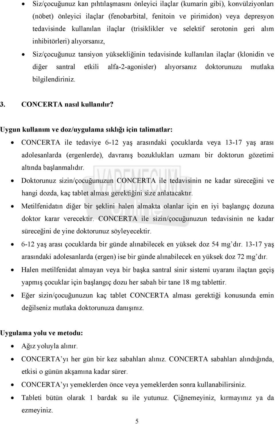 alıyorsanız doktorunuzu mutlaka bilgilendiriniz. 3. CONCERTA nasıl kullanılır?