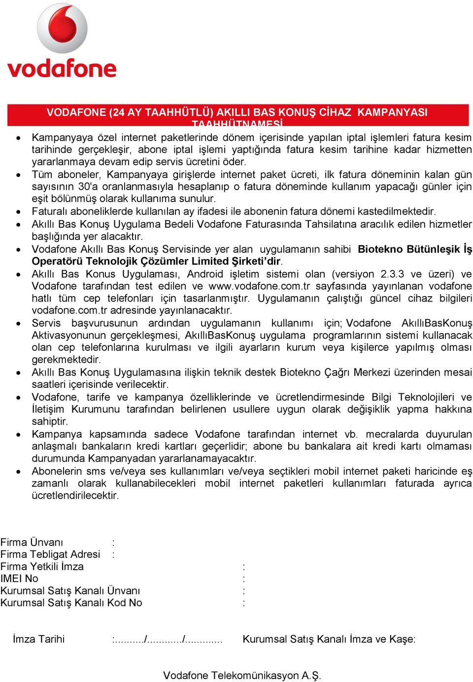 Tüm aboneler, Kampanyaya girişlerde internet paket ücreti, ilk fatura döneminin kalan gün sayısının 30'a oranlanmasıyla hesaplanıp o fatura döneminde kullanım yapacağı günler için eşit bölünmüş