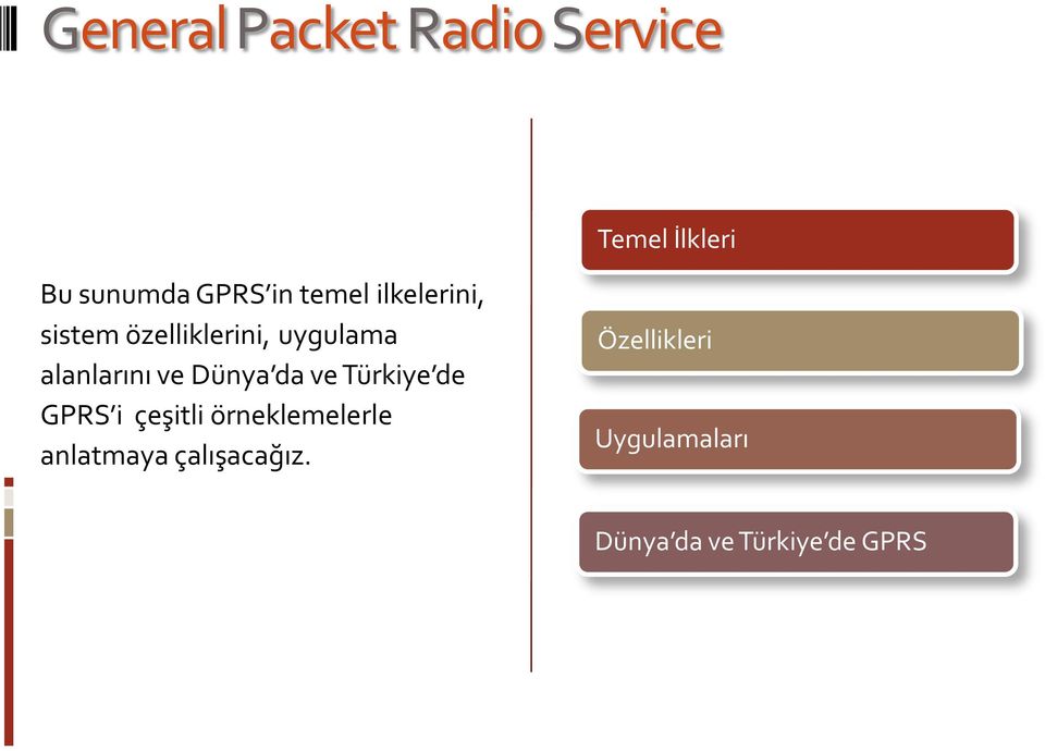 Dünya da ve Türkiye de GPRS i çeşitli örneklemelerle anlatmaya