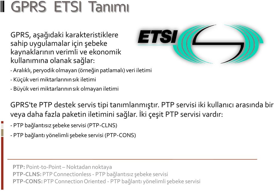 PTP servisi iki kullanıcı arasında bir veya daha fazla paketin iletimini sağlar.