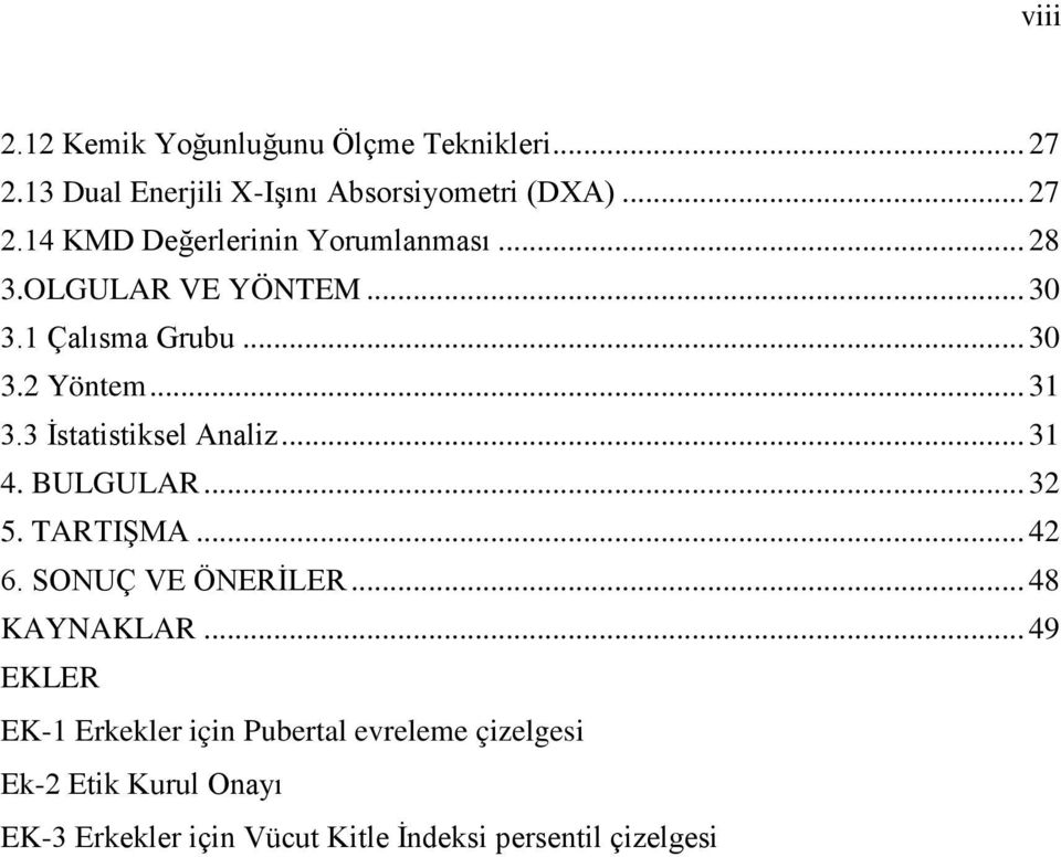 BULGULAR... 32 5. TARTIŞMA... 42 6. SONUÇ VE ÖNERİLER... 48 KAYNAKLAR.