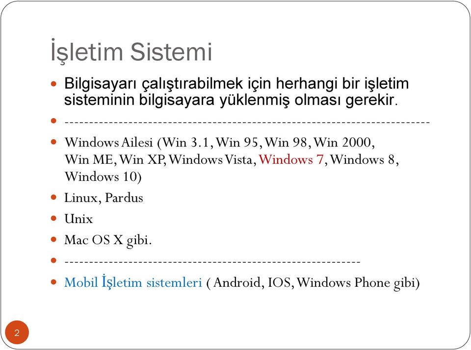 1, Win 95, Win 98, Win 2000, Win ME, Win XP, Windows Vista, Windows 7,Windows 8, Windows 10) Linux, Pardus Unix Mac