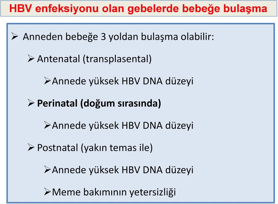 düzeyi Perinatal (doğum sırasında) Annede yüksek HBV DNA düzeyi
