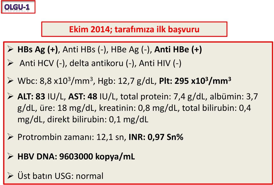 IU/L, total protein: 7,4 g/dl, albümin: 3,7 g/dl, üre: 18 mg/dl, kreatinin: 0,8 mg/dl, total bilirubin: 0,4