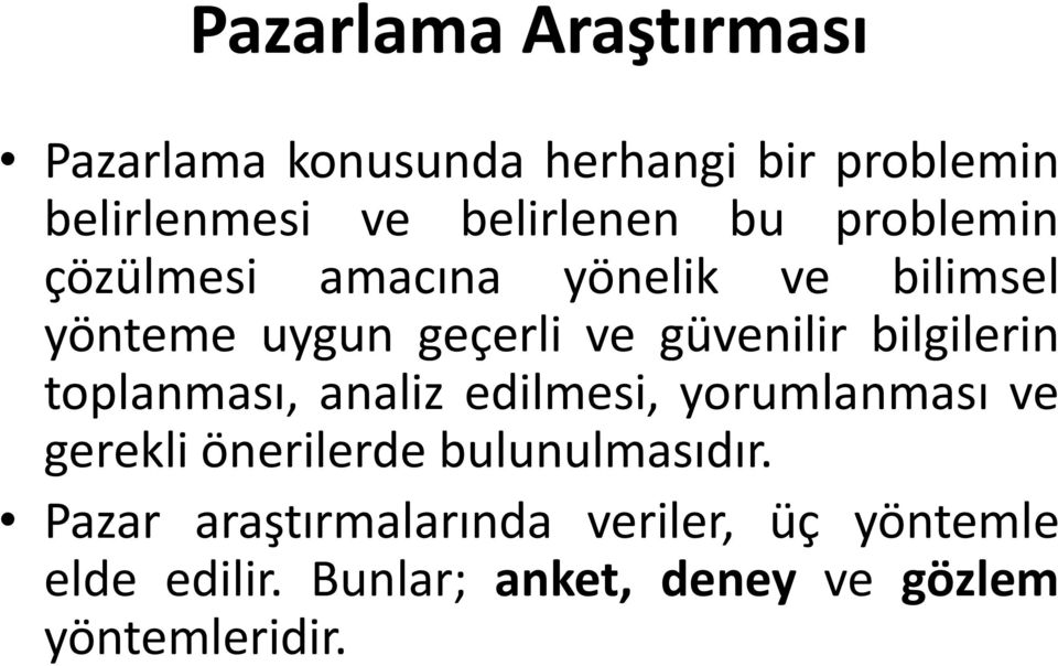 bilgilerin toplanması, analiz edilmesi, yorumlanması ve gerekli önerilerde bulunulmasıdır.