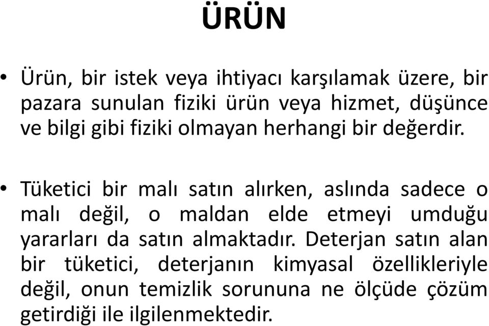 Tüketici bir malı satın alırken, aslında sadece o malı değil, o maldan elde etmeyi umduğu yararları da