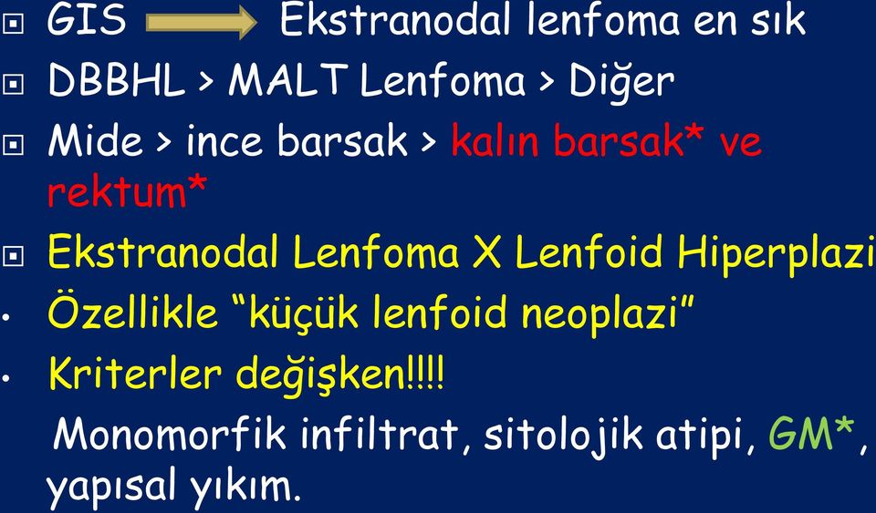 Lenfoid Hiperplazi Özellikle küçük lenfoid neoplazi Kriterler