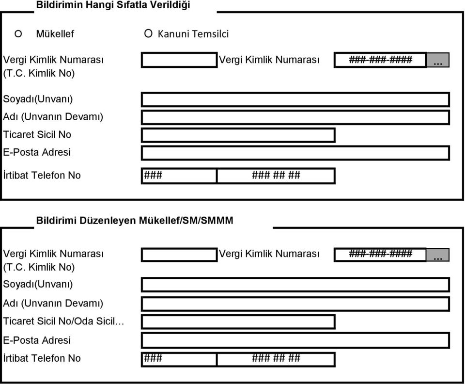 Kimlik No) Soyadı(Unvanı) Adı (Unvanın Devamı) Ticaret Sicil No E-Posta Adresi İrtibat Telefon No ### ### ## ##