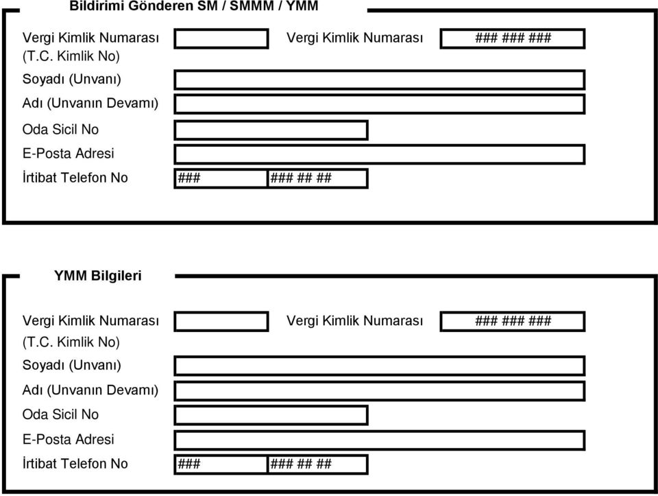 / SMMM / YMM İrtibat Telefon No ### ### ## ## Vergi Kimlik Numarası ### ### ### YMM Bilgileri 