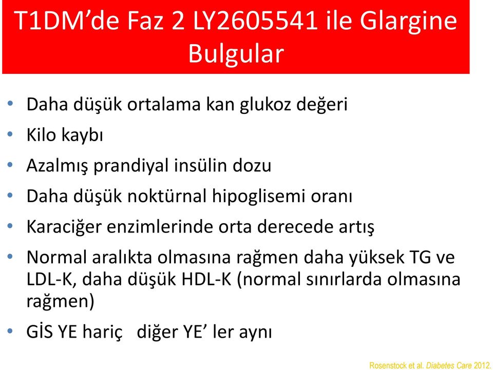 orta derecede artış Normal aralıkta olmasına rağmen daha yüksek TG ve LDL-K, daha düşük HDL-K