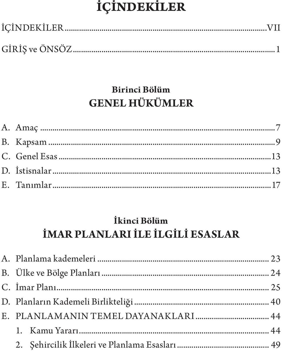 Planlama kademeleri... 23 B. Ülke ve Bölge Planları... 24 C. İmar Planı... 25 D.