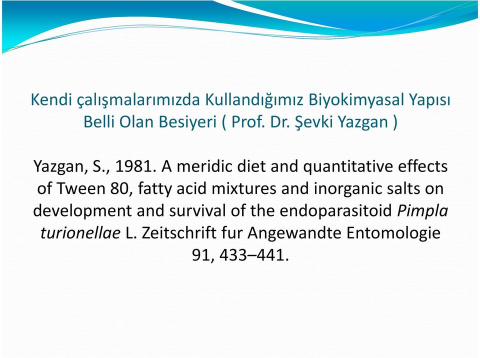 A meridic diet and quantitative effects of Tween 80, fatty acid mixtures and