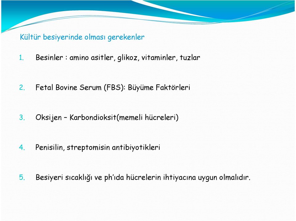 Fetal Bovine Serum (FBS): Büyüme Faktörleri 3.